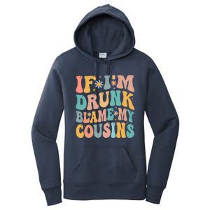 If Im Drunk Blame My Cousins Funny Group Ing Retro Gift Women's Pullover Hoodie