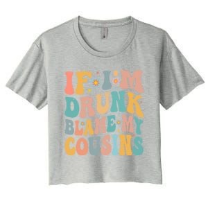 If Im Drunk Blame My Cousins Funny Group Ing Retro Gift Women's Crop Top Tee