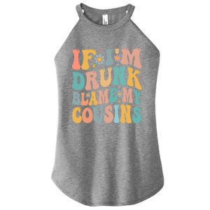 If Im Drunk Blame My Cousins Funny Group Ing Retro Gift Women's Perfect Tri Rocker Tank