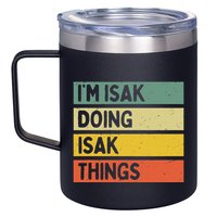 IM Isak Doing Isak Things Funny Personalized Quote 12oz Stainless Steel Coffee Mug