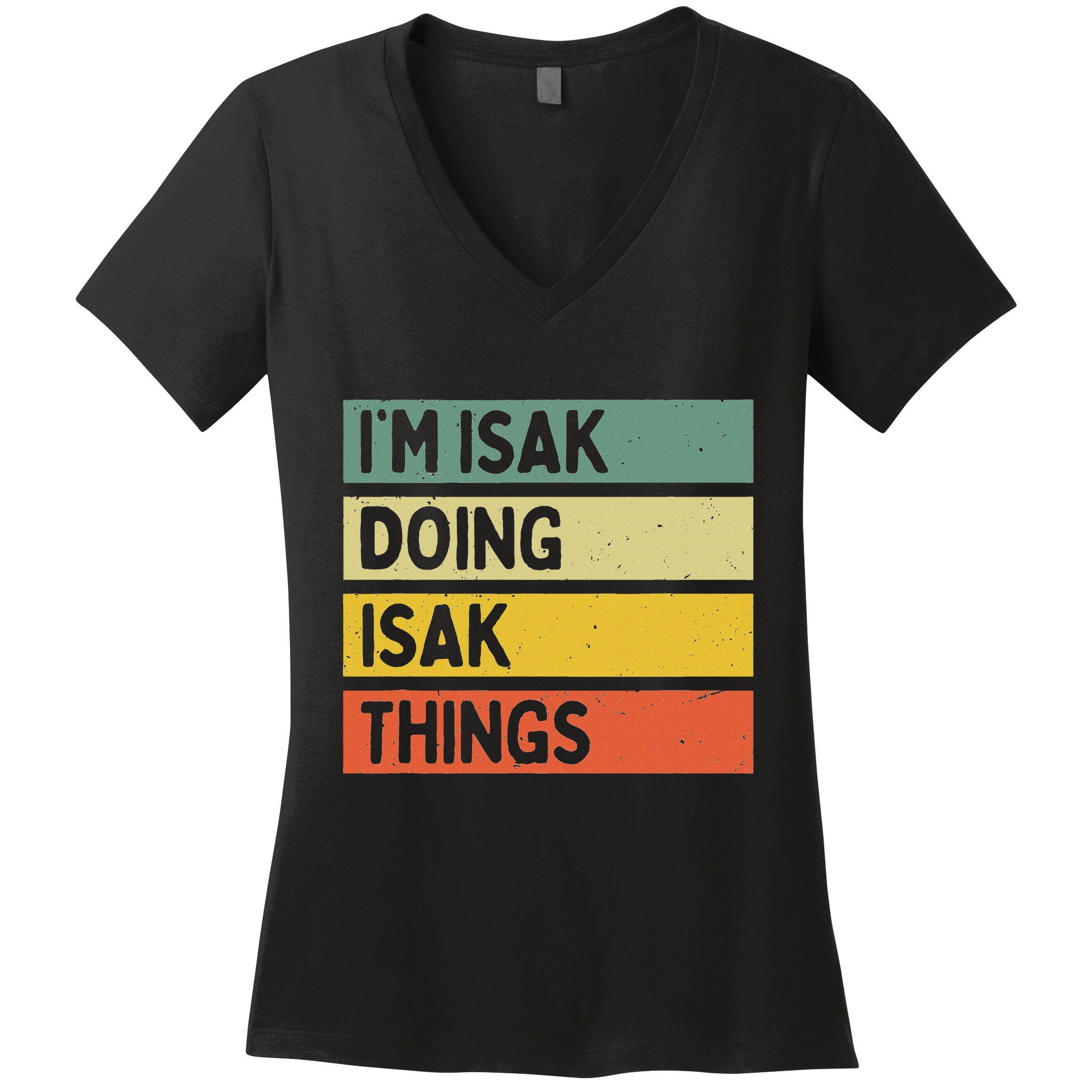 IM Isak Doing Isak Things Funny Personalized Quote Women's V-Neck T-Shirt