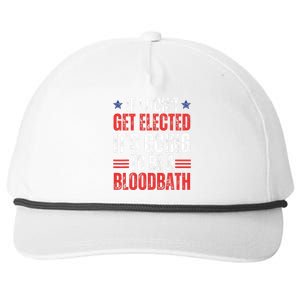 If I DonT Get Elected ItS Going To Be A Bloodbath Trump Snapback Five-Panel Rope Hat