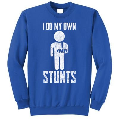 Injury I Do My Own Stunts Broken Arm Get Well Soon Gift Sweatshirt