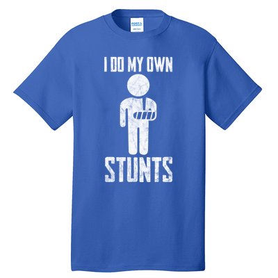 Injury I Do My Own Stunts Broken Arm Get Well Soon Gift Tall T-Shirt