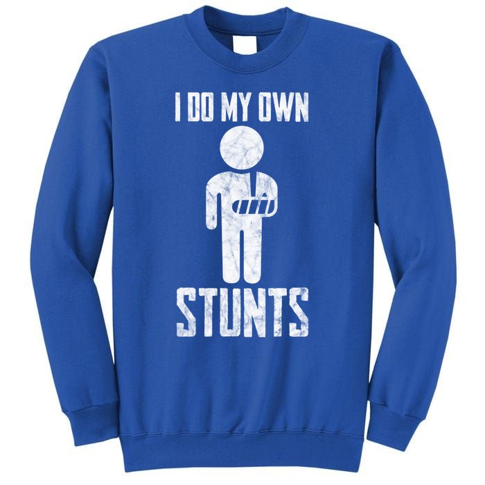 Injury I Do My Own Stunts Broken Arm Get Well Soon Gift Tall Sweatshirt