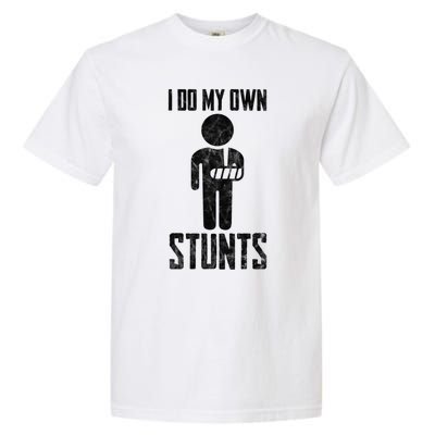 Injury I Do My Own Stunts Broken Arm Get Well Soon Gift Garment-Dyed Heavyweight T-Shirt