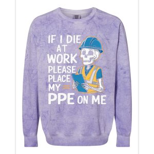 If I Die At Work Please Place My Ppe On Me Colorblast Crewneck Sweatshirt