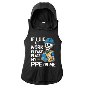 If I Die At Work Please Place My Ppe On Me Ladies PosiCharge Tri-Blend Wicking Draft Hoodie Tank