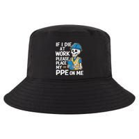 If I Die At Work Please Place My Ppe On Me Cool Comfort Performance Bucket Hat