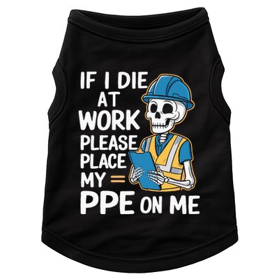 If I Die At Work Please Place My Ppe On Me Doggie Tank