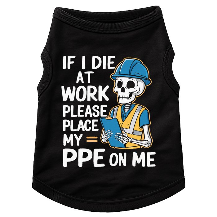 If I Die At Work Please Place My Ppe On Me Doggie Tank