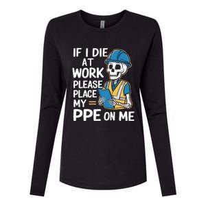 If I Die At Work Please Place My Ppe On Me Womens Cotton Relaxed Long Sleeve T-Shirt