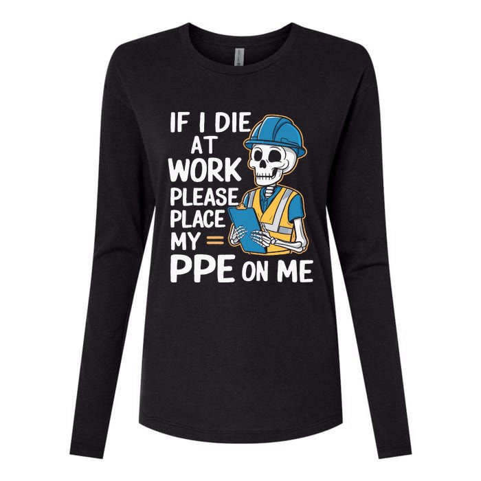 If I Die At Work Please Place My Ppe On Me Womens Cotton Relaxed Long Sleeve T-Shirt