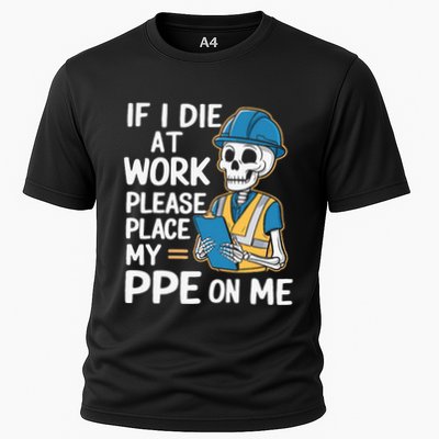 If I Die At Work Please Place My Ppe On Me Performance Shirt