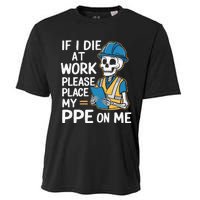 If I Die At Work Please Place My Ppe On Me Cooling Performance Crew T-Shirt