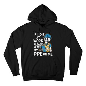 If I Die At Work Please Place My Ppe On Me Hoodie