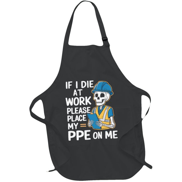 If I Die At Work Please Place My Ppe On Me Full-Length Apron With Pockets