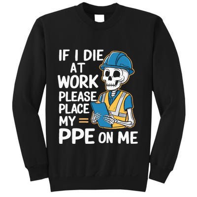 If I Die At Work Please Place My Ppe On Me Sweatshirt