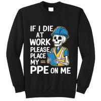 If I Die At Work Please Place My Ppe On Me Sweatshirt