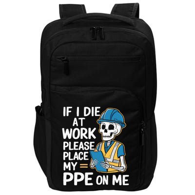 If I Die At Work Please Place My Ppe On Me Impact Tech Backpack