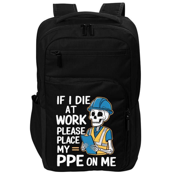 If I Die At Work Please Place My Ppe On Me Impact Tech Backpack