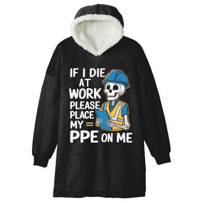 If I Die At Work Please Place My Ppe On Me Hooded Wearable Blanket