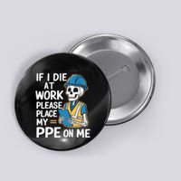 If I Die At Work Please Place My Ppe On Me Button