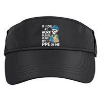 If I Die At Work Please Place My Ppe On Me Adult Drive Performance Visor