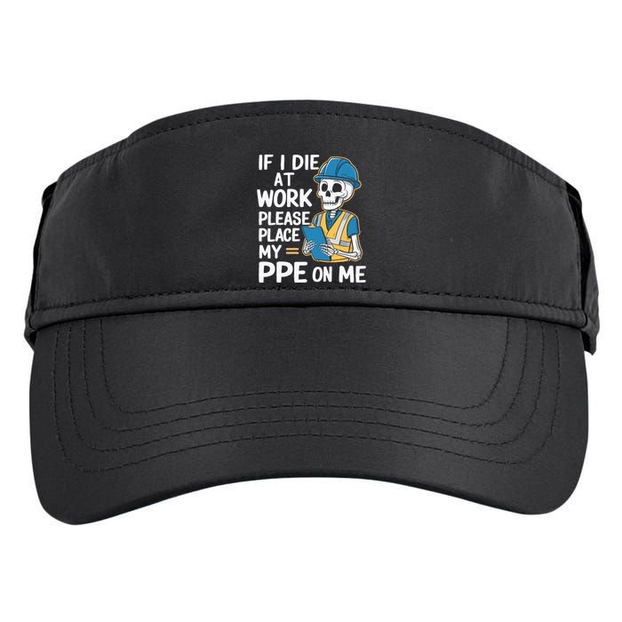If I Die At Work Please Place My Ppe On Me Adult Drive Performance Visor