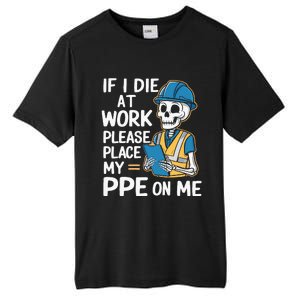 If I Die At Work Please Place My Ppe On Me Tall Fusion ChromaSoft Performance T-Shirt