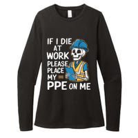 If I Die At Work Please Place My Ppe On Me Womens CVC Long Sleeve Shirt