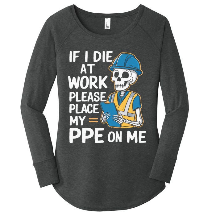 If I Die At Work Please Place My Ppe On Me Women's Perfect Tri Tunic Long Sleeve Shirt