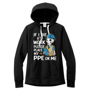 If I Die At Work Please Place My Ppe On Me Women's Fleece Hoodie