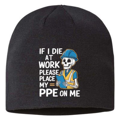 If I Die At Work Please Place My Ppe On Me Sustainable Beanie