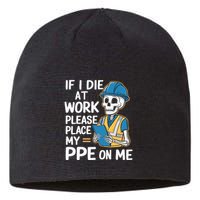 If I Die At Work Please Place My Ppe On Me Sustainable Beanie