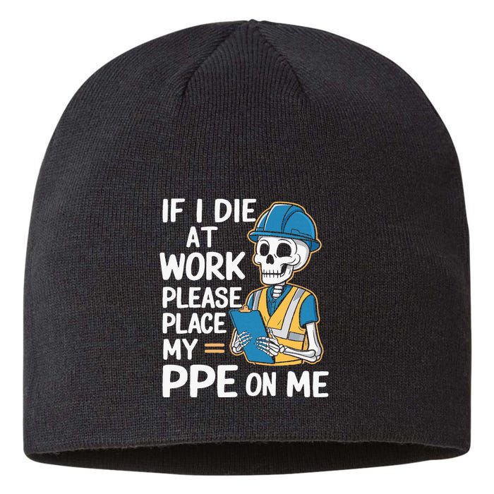 If I Die At Work Please Place My Ppe On Me Sustainable Beanie