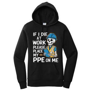 If I Die At Work Please Place My Ppe On Me Women's Pullover Hoodie