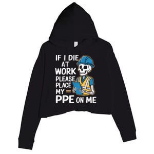 If I Die At Work Please Place My Ppe On Me Crop Fleece Hoodie