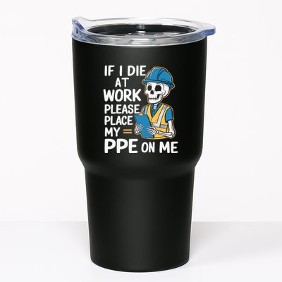 If I Die At Work Please Place My Ppe On Me Tumbler