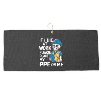 If I Die At Work Please Place My Ppe On Me Large Microfiber Waffle Golf Towel