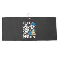 If I Die At Work Please Place My Ppe On Me Large Microfiber Waffle Golf Towel
