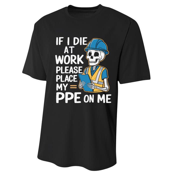 If I Die At Work Please Place My Ppe On Me Performance Sprint T-Shirt