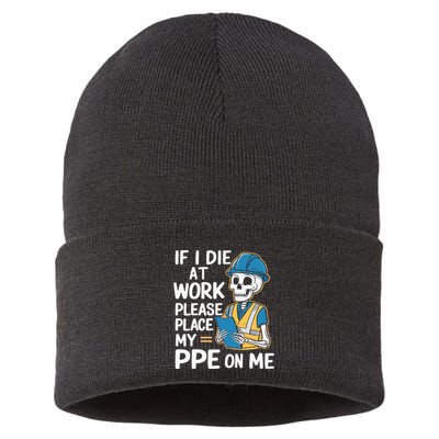 If I Die At Work Please Place My Ppe On Me Sustainable Knit Beanie