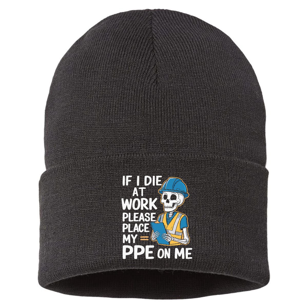 If I Die At Work Please Place My Ppe On Me Sustainable Knit Beanie