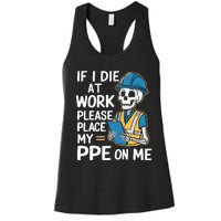 If I Die At Work Please Place My Ppe On Me Women's Racerback Tank