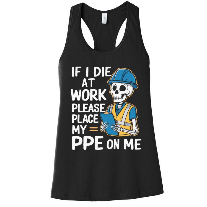 If I Die At Work Please Place My Ppe On Me Women's Racerback Tank