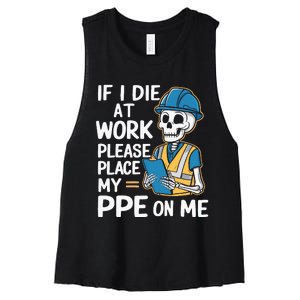 If I Die At Work Please Place My Ppe On Me Women's Racerback Cropped Tank