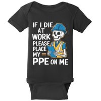 If I Die At Work Please Place My Ppe On Me Baby Bodysuit