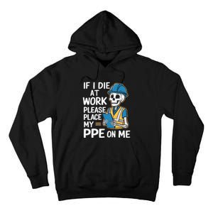 If I Die At Work Please Place My Ppe On Me Tall Hoodie