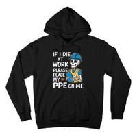 If I Die At Work Please Place My Ppe On Me Tall Hoodie